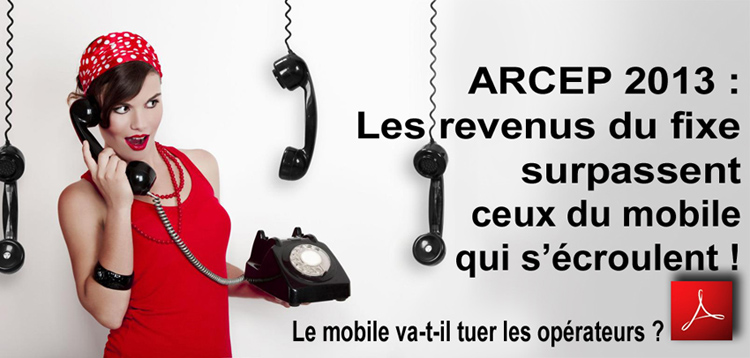 ARCEP_2013_Les revenus_du_fixe_surpassent_ceux_du_mobile_qui_s_ecroulent_flyer_750_08_04_2014.jpg